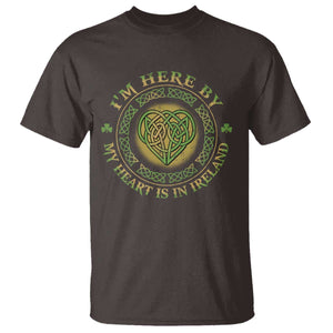 Irish Pride T Shirt I May Be Here But My Heart Is In Ireland TS09 Dark Chocolate Print Your Wear