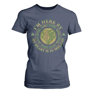 Irish Pride T Shirt For Women I May Be Here But My Heart Is In Ireland TS09 Navy Print Your Wear