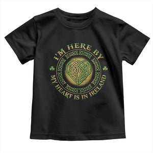 Irish Pride Toddler T Shirt I May Be Here But My Heart Is In Ireland TS09 Black Print Your Wear