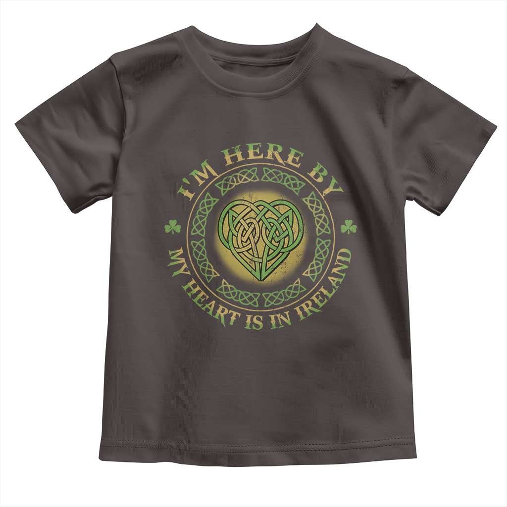 Irish Pride Toddler T Shirt I May Be Here But My Heart Is In Ireland TS09 Dark Chocolate Print Your Wear