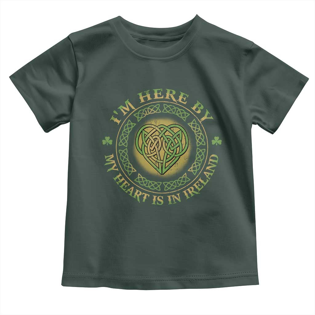 Irish Pride Toddler T Shirt I May Be Here But My Heart Is In Ireland TS09 Dark Forest Green Print Your Wear