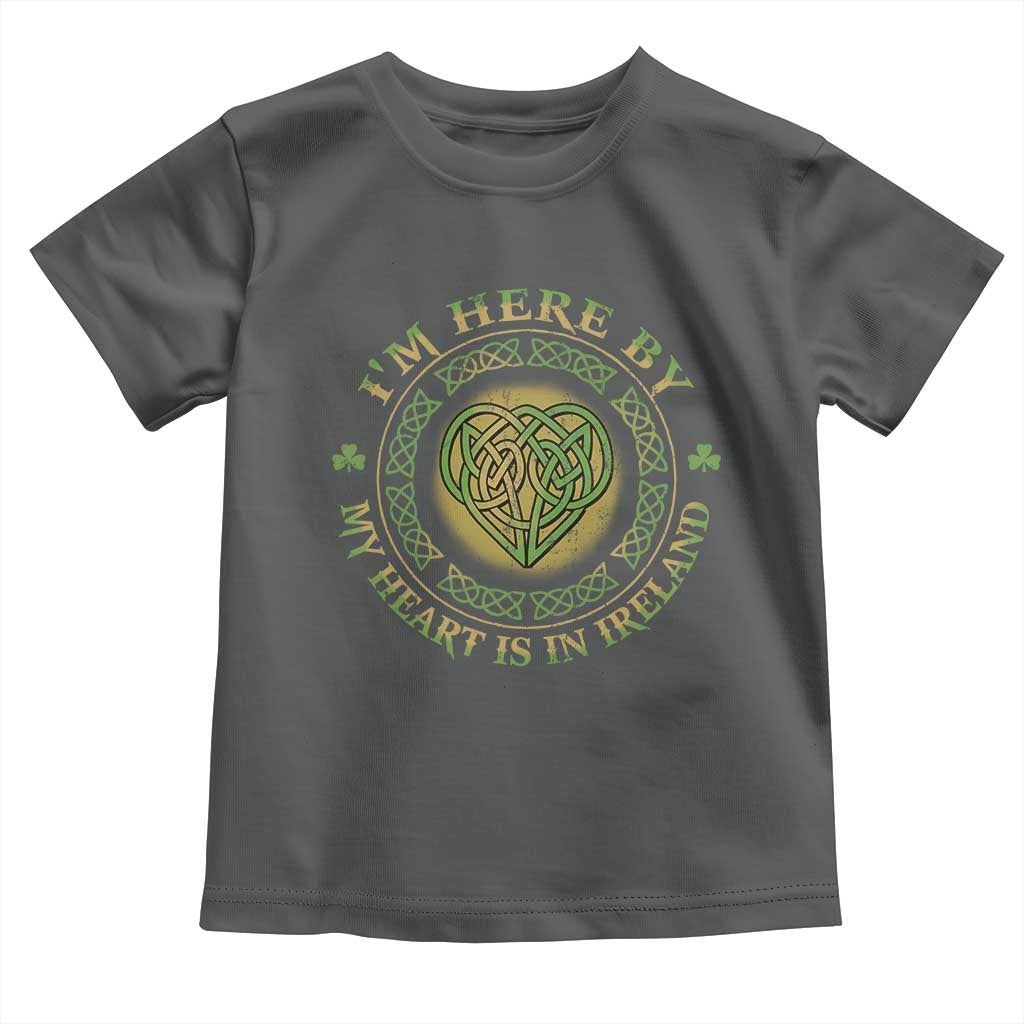 Irish Pride Toddler T Shirt I May Be Here But My Heart Is In Ireland TS09 Dark Heather Print Your Wear