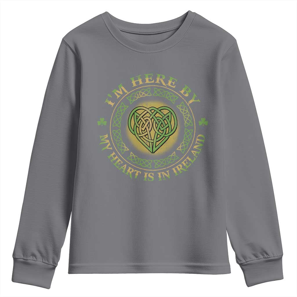 Irish Pride Youth Sweatshirt I May Be Here But My Heart Is In Ireland TS09 Charcoal Print Your Wear