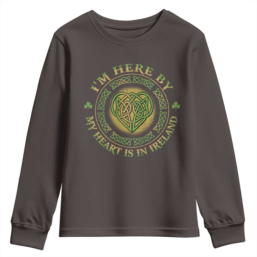 Irish Pride Youth Sweatshirt I May Be Here But My Heart Is In Ireland TS09 Dark Chocolate Print Your Wear