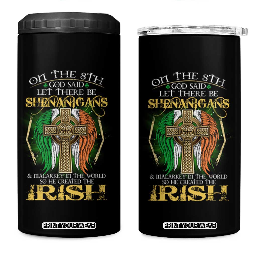 Irish Pride 4 in 1 Can Cooler Tumbler God Said Let There Be Shenanigans And Malarkey In The World So He Created The Irish TS09 One Size: 16 oz Black Print Your Wear