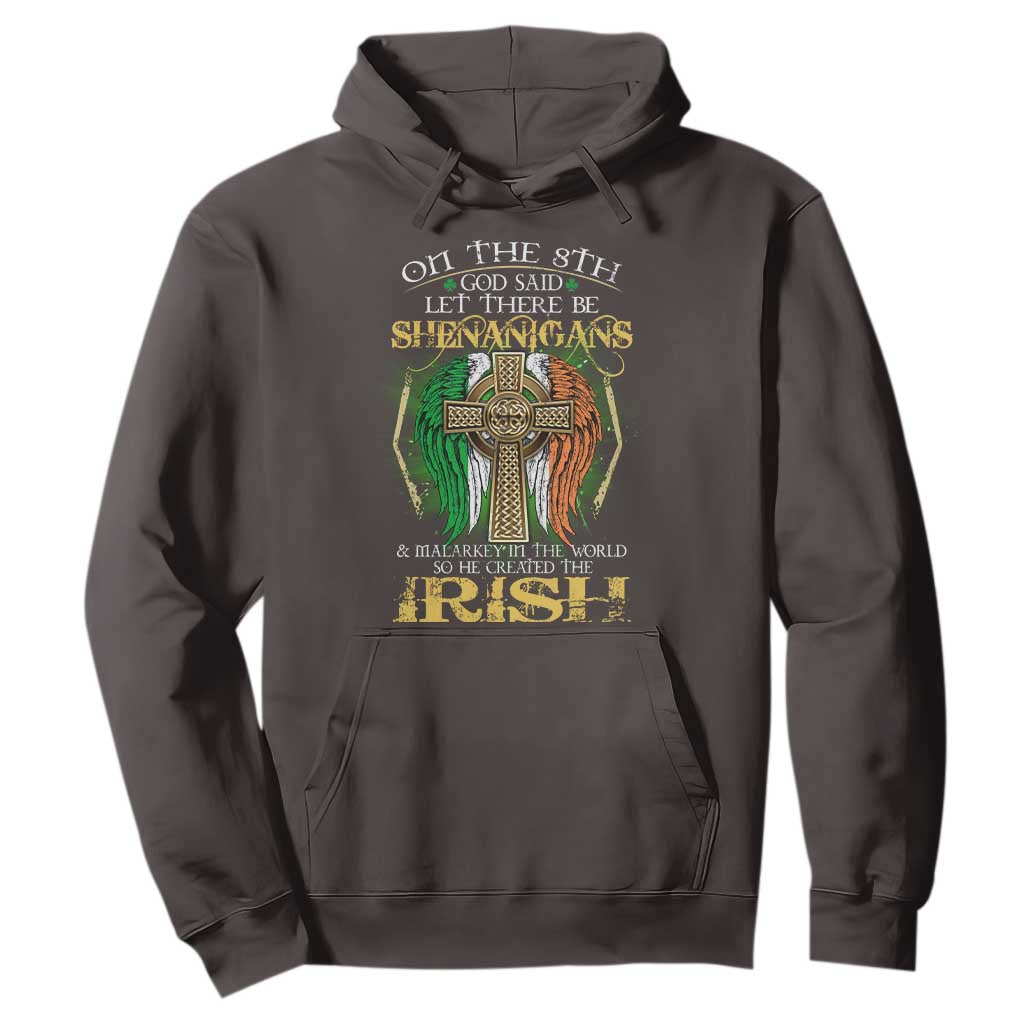 Irish Pride Hoodie God Said Let There Be Shenanigans And Malarkey In The World So He Created The Irish TS09 Dark Chocolate Print Your Wear