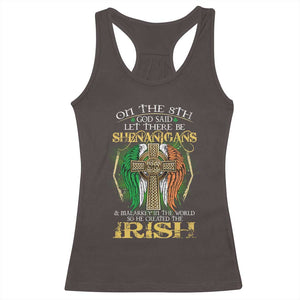 Irish Pride Racerback Tank Top God Said Let There Be Shenanigans And Malarkey In The World So He Created The Irish TS09 Dark Chocolate Print Your Wear