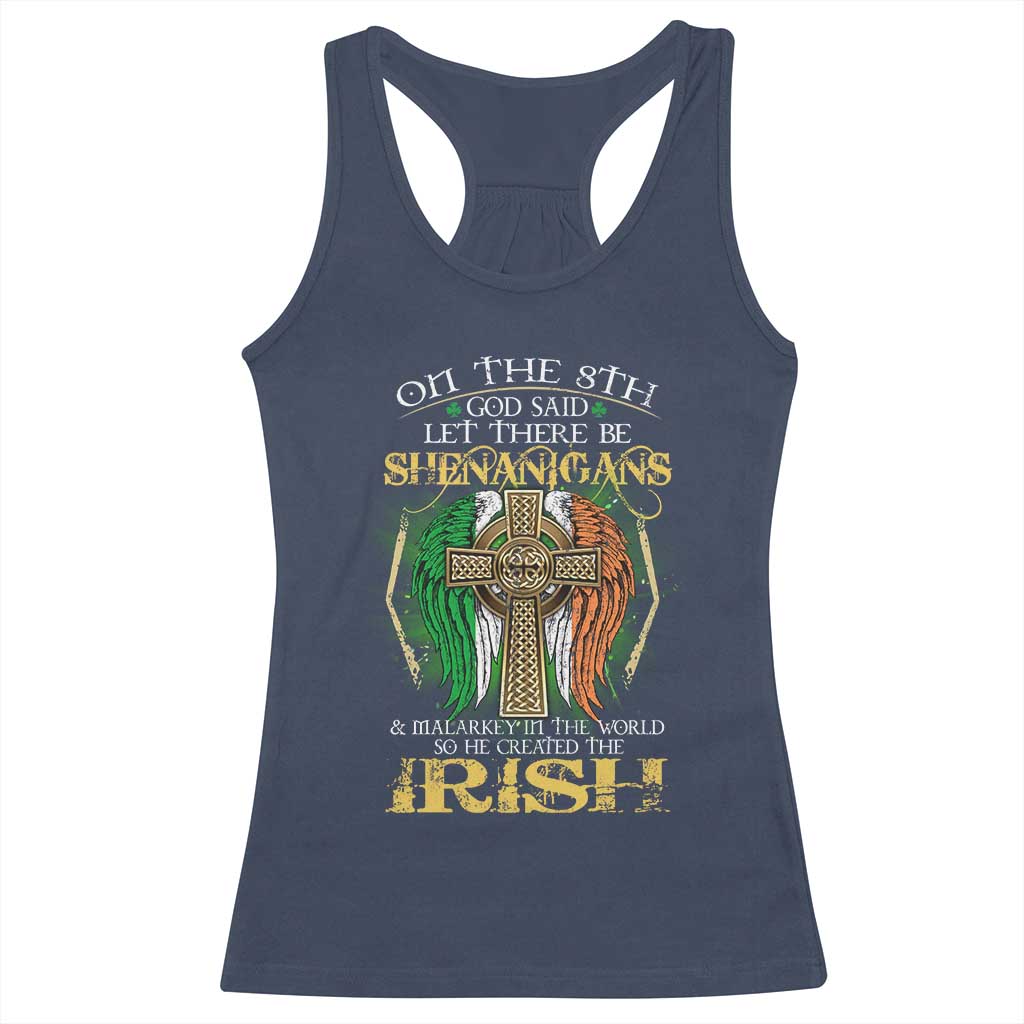Irish Pride Racerback Tank Top God Said Let There Be Shenanigans And Malarkey In The World So He Created The Irish TS09 Navy Print Your Wear