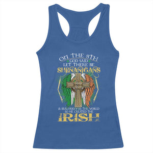 Irish Pride Racerback Tank Top God Said Let There Be Shenanigans And Malarkey In The World So He Created The Irish TS09 Royal Blue Print Your Wear