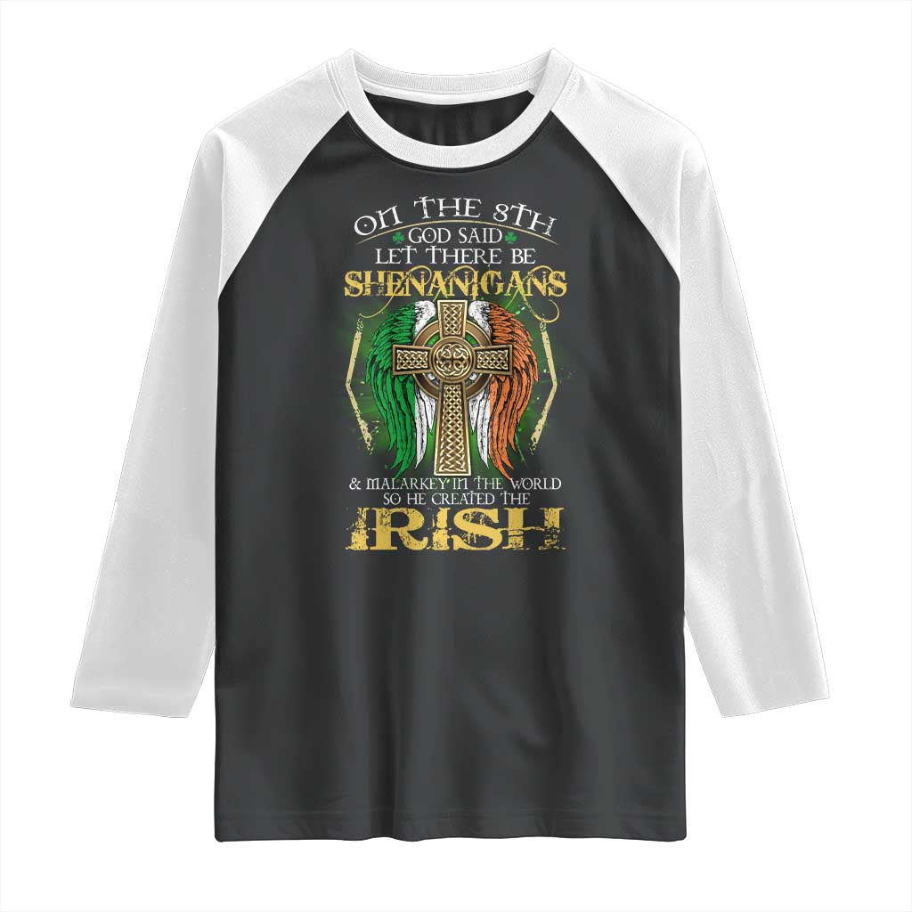 Irish Pride Raglan Shirt God Said Let There Be Shenanigans And Malarkey In The World So He Created The Irish TS09 Black White Print Your Wear