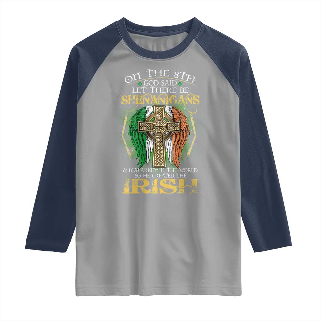 Irish Pride Raglan Shirt God Said Let There Be Shenanigans And Malarkey In The World So He Created The Irish TS09 Sport Gray Navy Print Your Wear