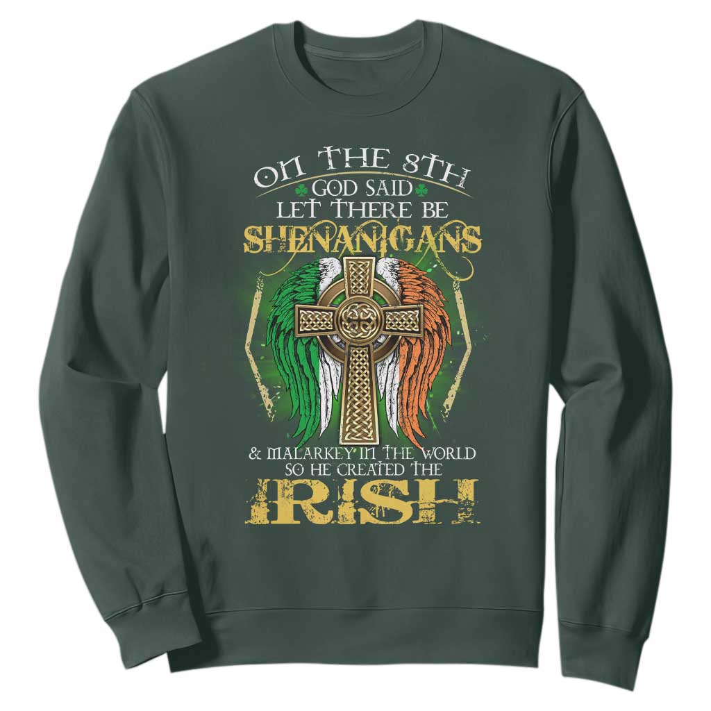 Irish Pride Sweatshirt God Said Let There Be Shenanigans And Malarkey In The World So He Created The Irish TS09 Dark Forest Green Print Your Wear
