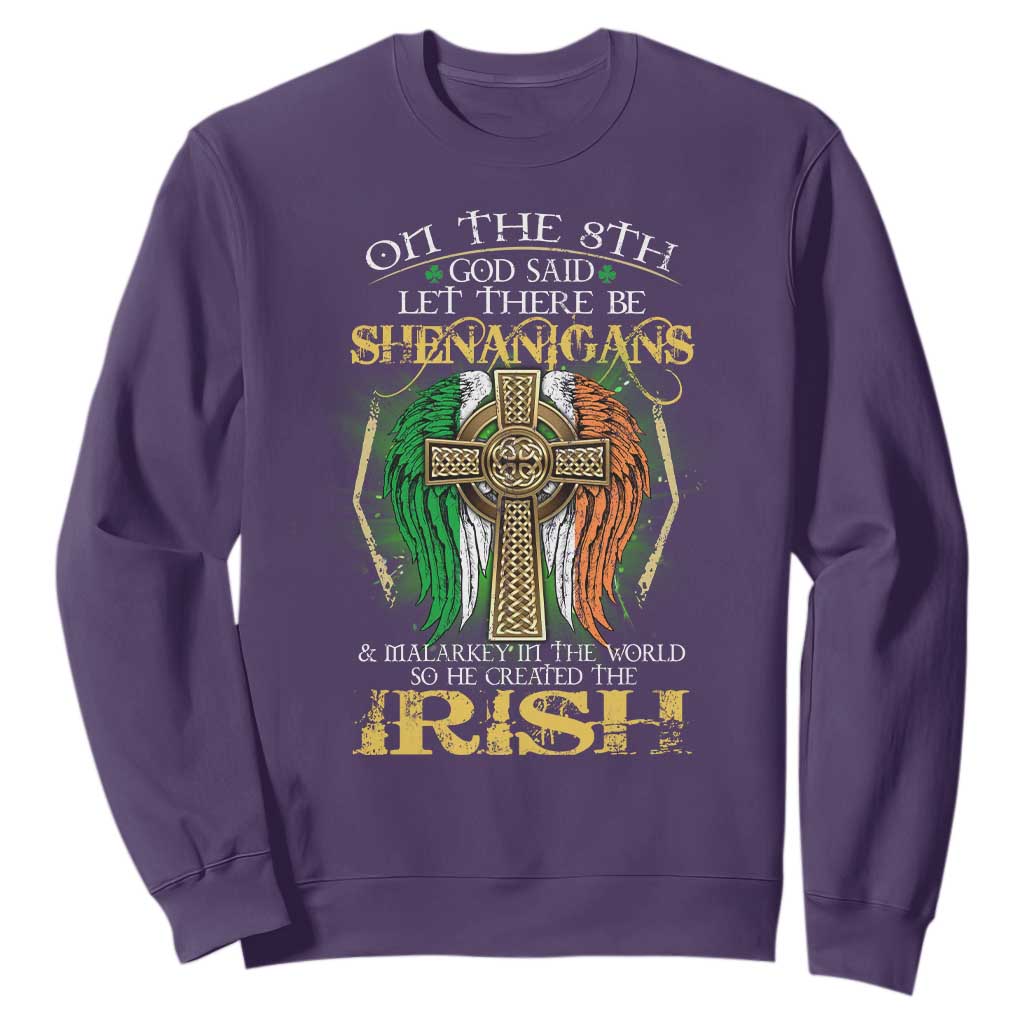 Irish Pride Sweatshirt God Said Let There Be Shenanigans And Malarkey In The World So He Created The Irish TS09 Purple Print Your Wear
