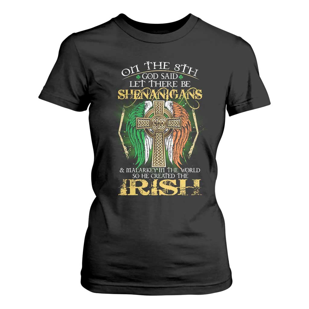 Irish Pride T Shirt For Women God Said Let There Be Shenanigans And Malarkey In The World So He Created The Irish TS09 Black Print Your Wear