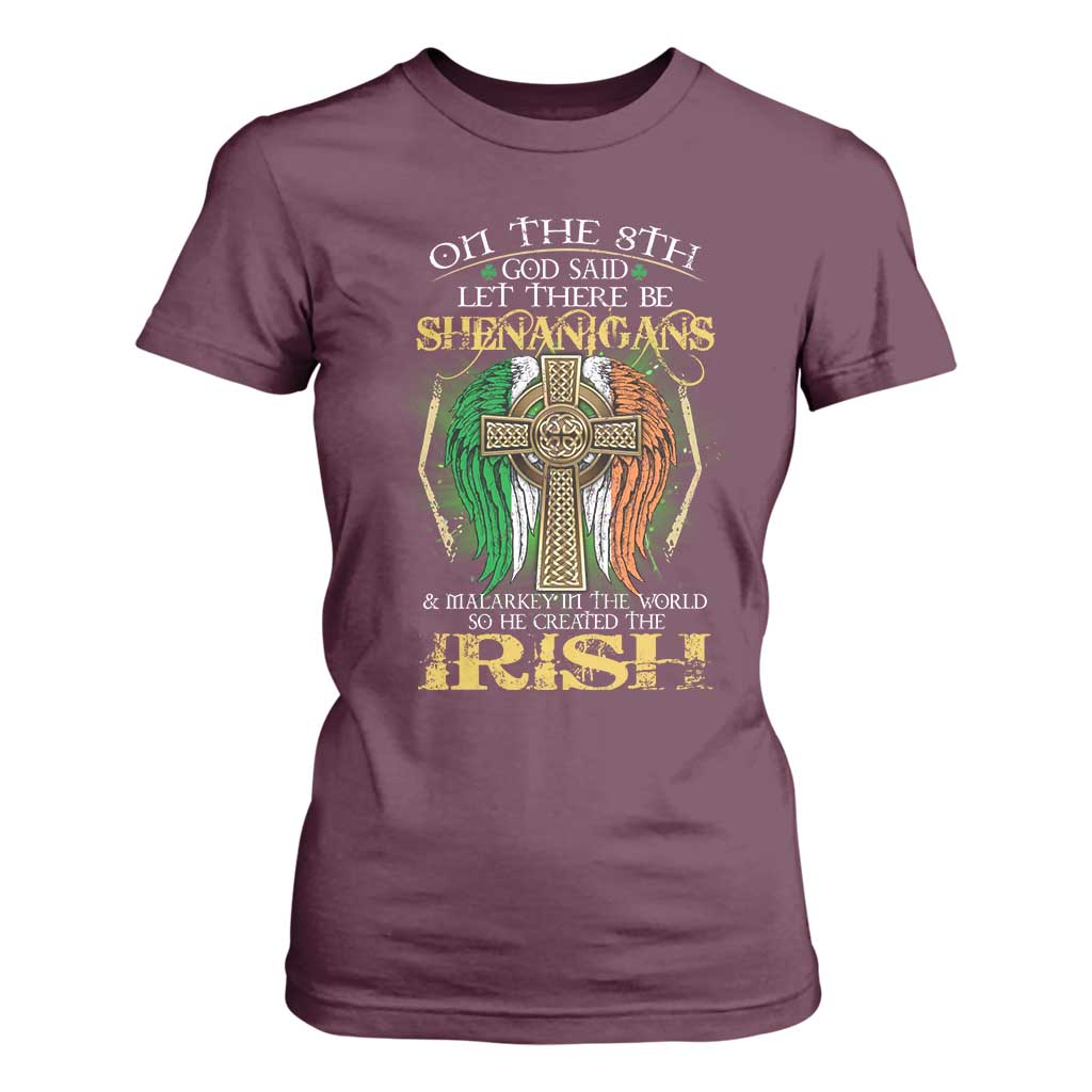 Irish Pride T Shirt For Women God Said Let There Be Shenanigans And Malarkey In The World So He Created The Irish TS09 Maroon Print Your Wear