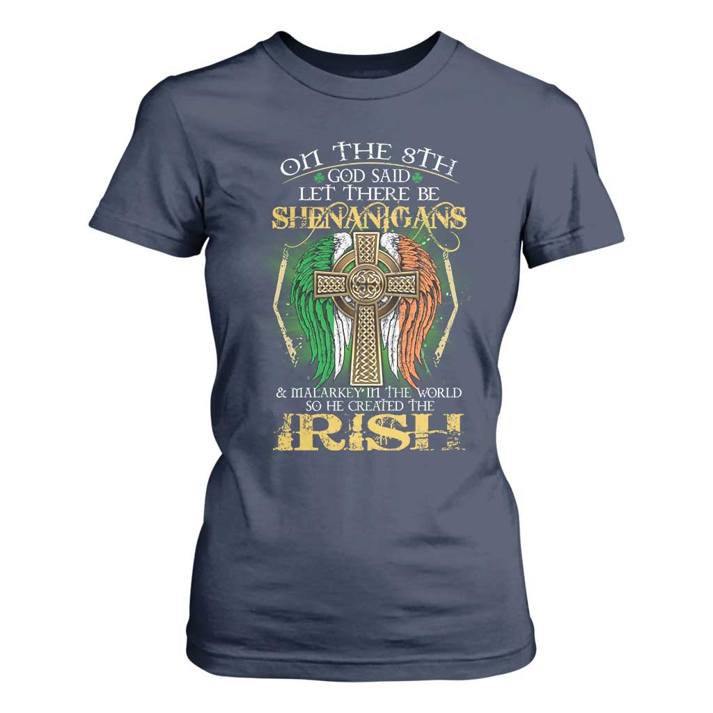 Irish Pride T Shirt For Women God Said Let There Be Shenanigans And Malarkey In The World So He Created The Irish TS09 Navy Print Your Wear