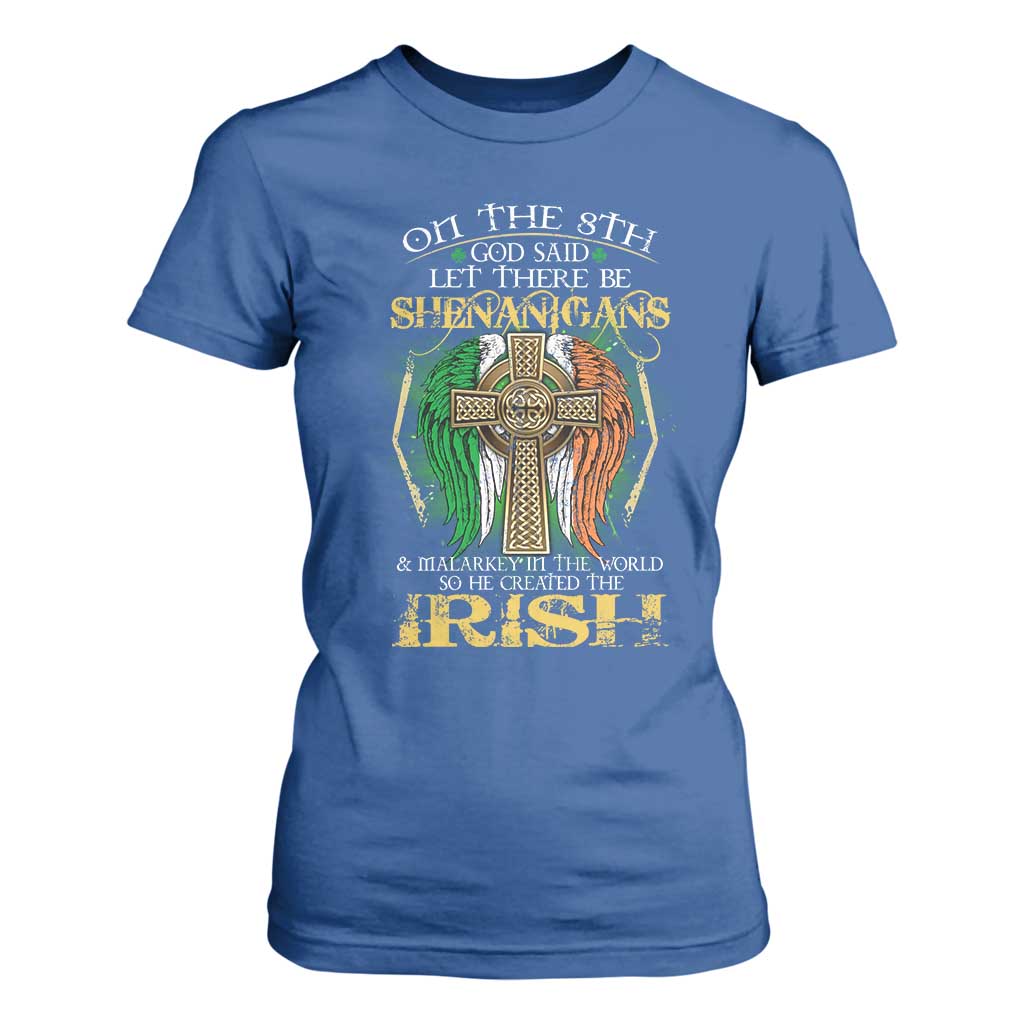 Irish Pride T Shirt For Women God Said Let There Be Shenanigans And Malarkey In The World So He Created The Irish TS09 Royal Blue Print Your Wear