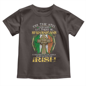 Irish Pride Toddler T Shirt God Said Let There Be Shenanigans And Malarkey In The World So He Created The Irish TS09 Dark Chocolate Print Your Wear