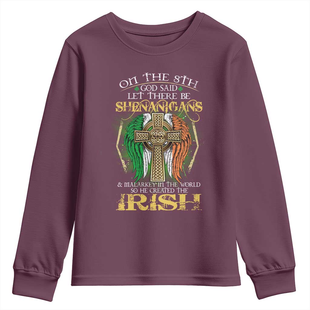 Irish Pride Youth Sweatshirt God Said Let There Be Shenanigans And Malarkey In The World So He Created The Irish TS09 Maroon Print Your Wear