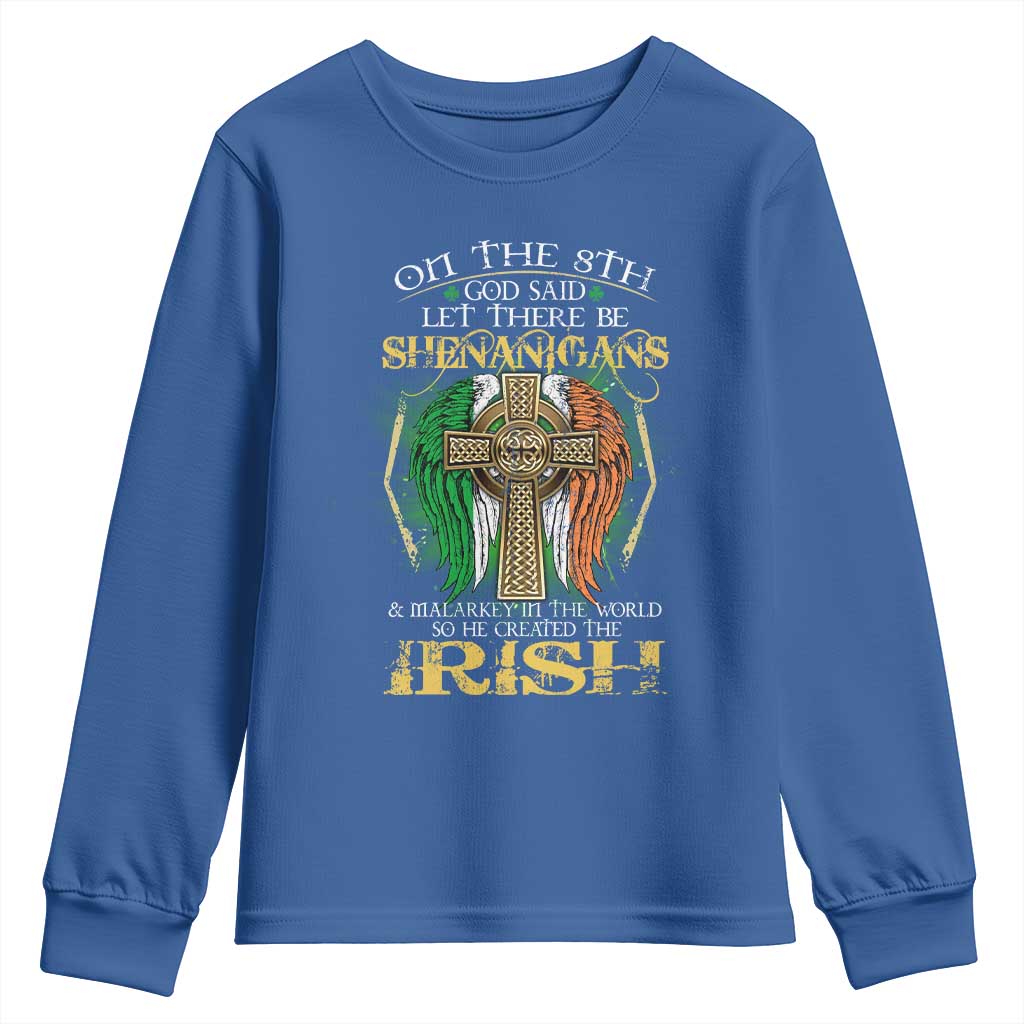Irish Pride Youth Sweatshirt God Said Let There Be Shenanigans And Malarkey In The World So He Created The Irish TS09 Royal Blue Print Your Wear