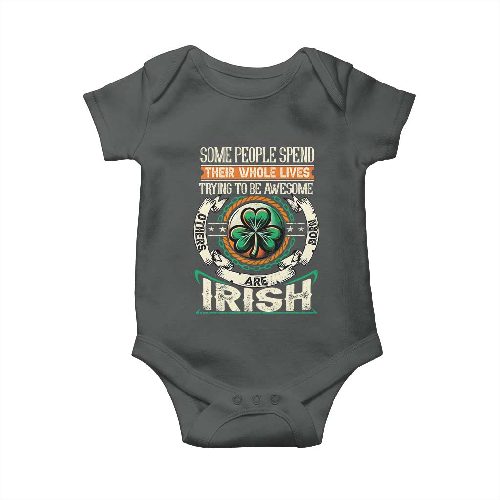 Irish Pride Baby Onesie Some People Spend Their Whole Lives Trying To Be Awesome Others Are Born Irish TS09 Dark Heather Print Your Wear