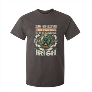 Irish Pride T Shirt For Kid Some People Spend Their Whole Lives Trying To Be Awesome Others Are Born Irish TS09 Dark Chocolate Print Your Wear