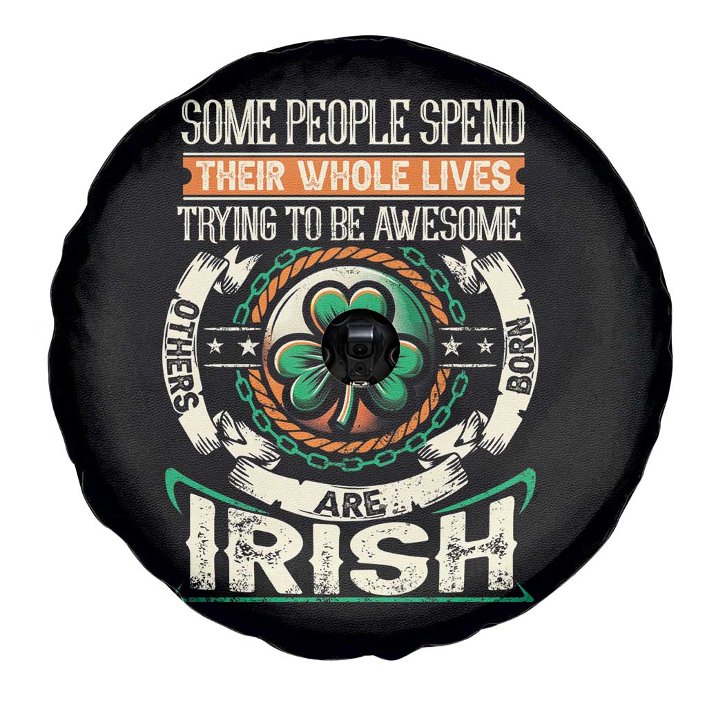 Irish Pride Spare Tire Cover Some People Spend Their Whole Lives Trying To Be Awesome Others Are Born Irish TS09 Print Your Wear