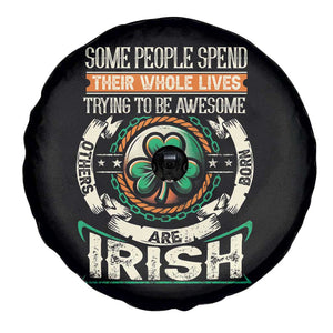 Irish Pride Spare Tire Cover Some People Spend Their Whole Lives Trying To Be Awesome Others Are Born Irish TS09 Print Your Wear