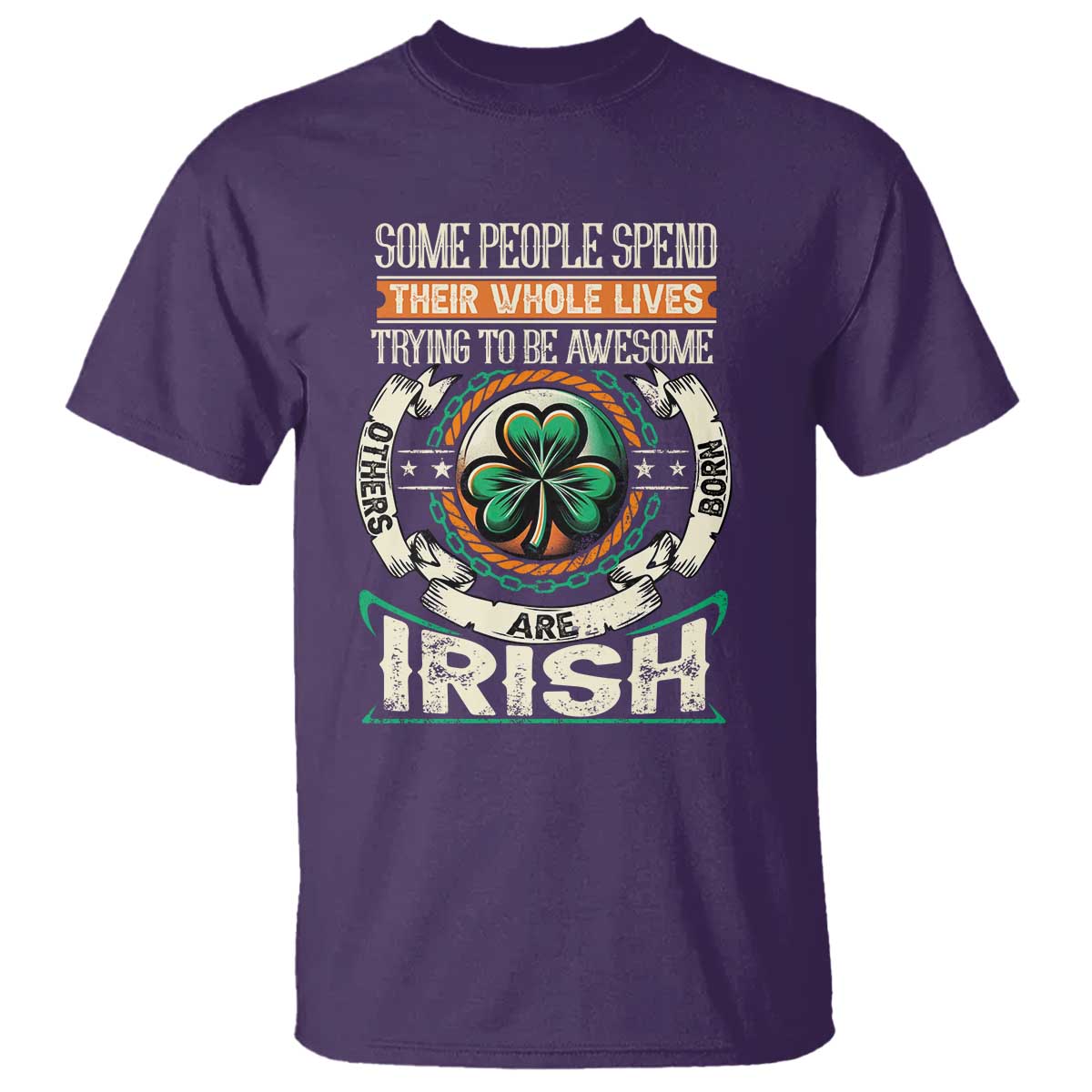 Irish Pride T Shirt Some People Spend Their Whole Lives Trying To Be Awesome Others Are Born Irish TS09 Purple Print Your Wear