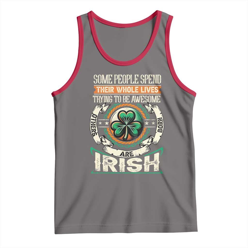 Irish Pride Tank Top Some People Spend Their Whole Lives Trying To Be Awesome Others Are Born Irish TS09 Deep Heather Red Print Your Wear