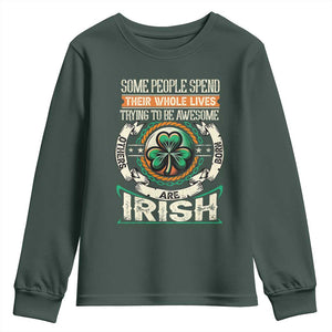 Irish Pride Youth Sweatshirt Some People Spend Their Whole Lives Trying To Be Awesome Others Are Born Irish TS09 Dark Forest Green Print Your Wear