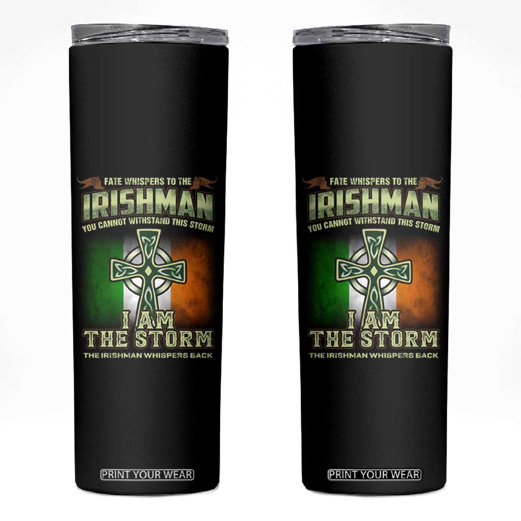 Irish Pride Skinny Tumbler Irish Warrior I Am The Storm The Irishman Whispers Back TS09 Black Print Your Wear