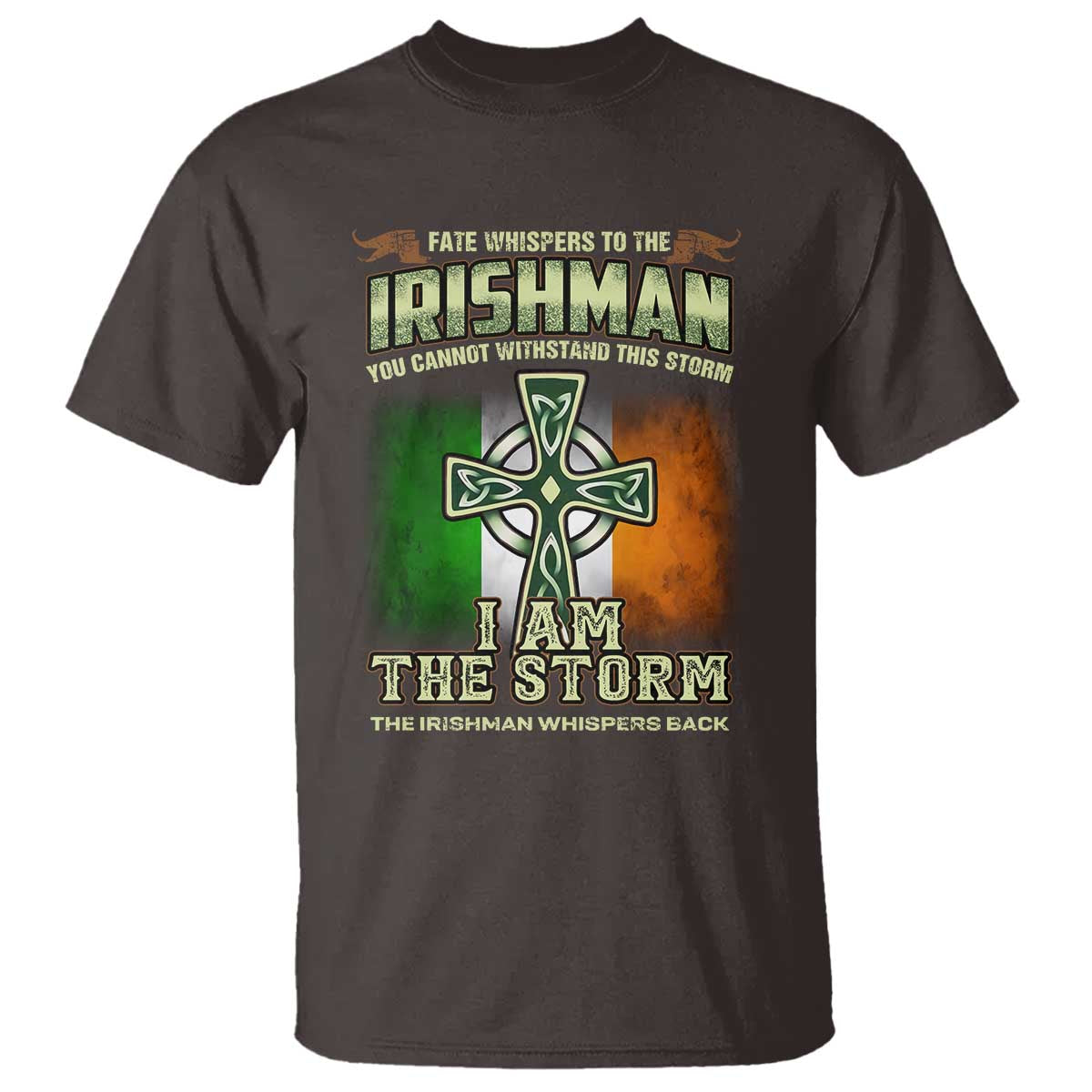 Irish Pride T Shirt Irish Warrior I Am The Storm The Irishman Whispers Back TS09 Dark Chocolate Print Your Wear