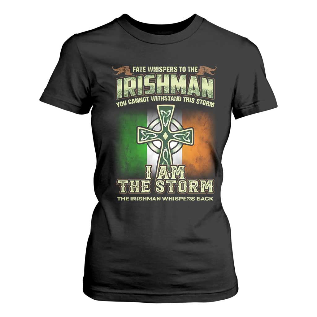 Irish Pride T Shirt For Women Irish Warrior I Am The Storm The Irishman Whispers Back TS09 Black Print Your Wear