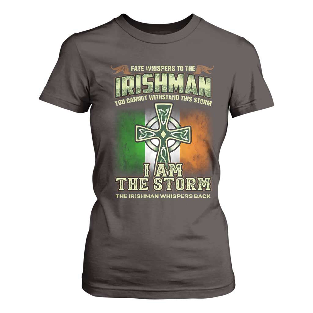 Irish Pride T Shirt For Women Irish Warrior I Am The Storm The Irishman Whispers Back TS09 Dark Chocolate Print Your Wear