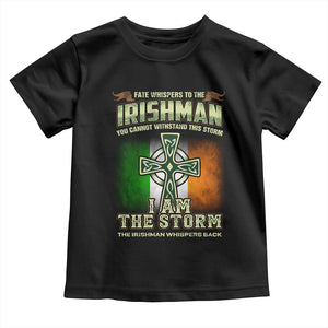 Irish Pride Toddler T Shirt Irish Warrior I Am The Storm The Irishman Whispers Back TS09 Black Print Your Wear