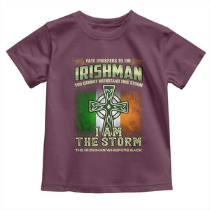 Irish Pride Toddler T Shirt Irish Warrior I Am The Storm The Irishman Whispers Back TS09 Maroon Print Your Wear