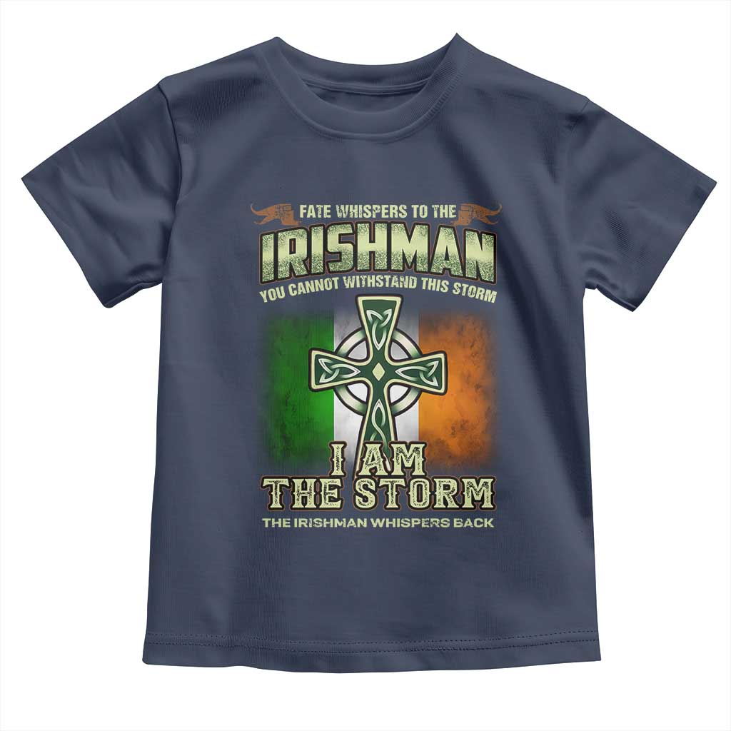 Irish Pride Toddler T Shirt Irish Warrior I Am The Storm The Irishman Whispers Back TS09 Navy Print Your Wear