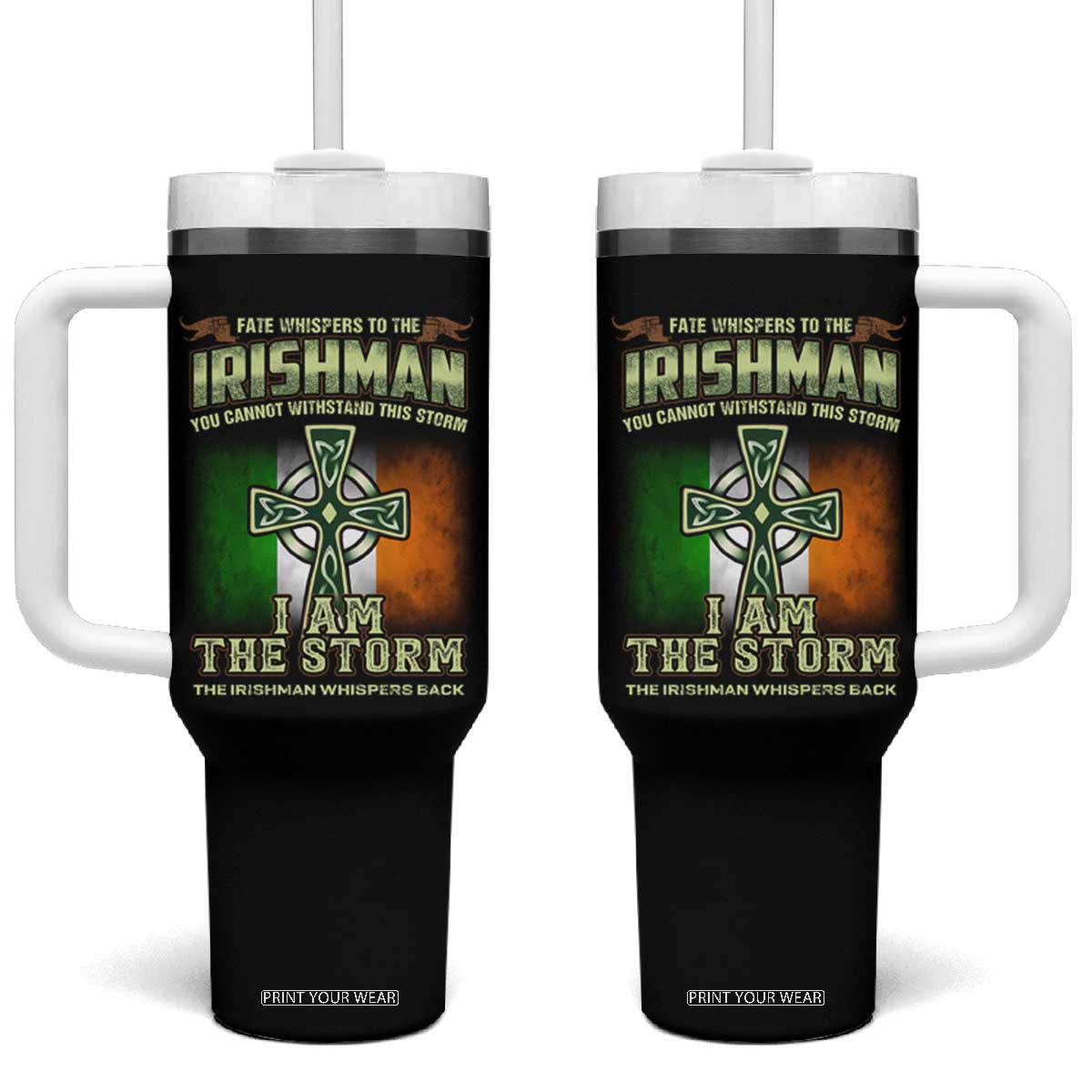 Irish Pride Tumbler With Handle Irish Warrior I Am The Storm The Irishman Whispers Back TS09 One Size: 40 oz Black Print Your Wear