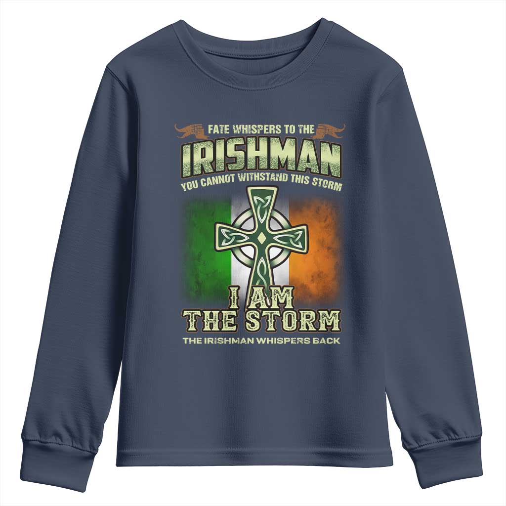 Irish Pride Youth Sweatshirt Irish Warrior I Am The Storm The Irishman Whispers Back TS09 Navy Print Your Wear