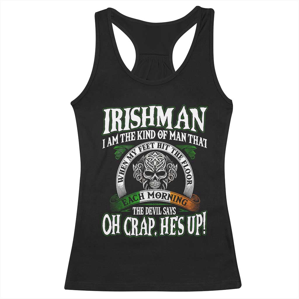 Funny Irishman Racerback Tank Top When My Feet Hit The Floor Each Morning The Devil Says Oh Crap He's Up TS09 Black Print Your Wear