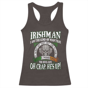 Funny Irishman Racerback Tank Top When My Feet Hit The Floor Each Morning The Devil Says Oh Crap He's Up TS09 Dark Chocolate Print Your Wear