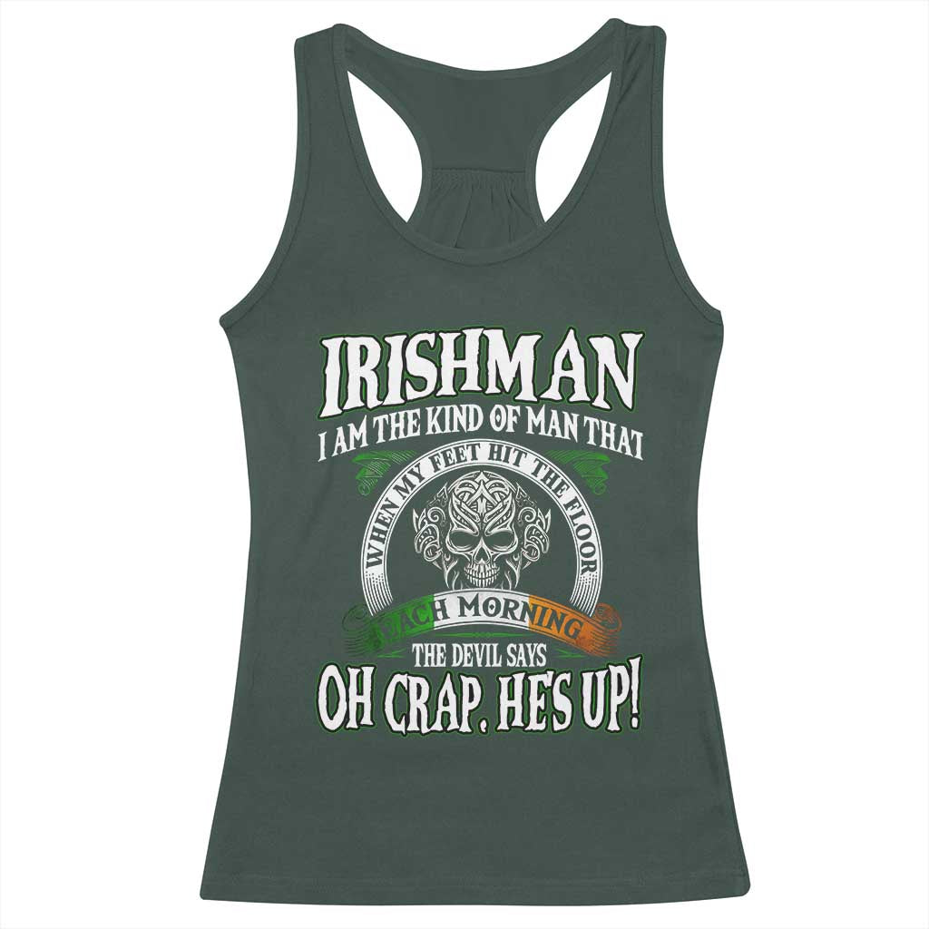 Funny Irishman Racerback Tank Top When My Feet Hit The Floor Each Morning The Devil Says Oh Crap He's Up TS09 Dark Forest Green Print Your Wear