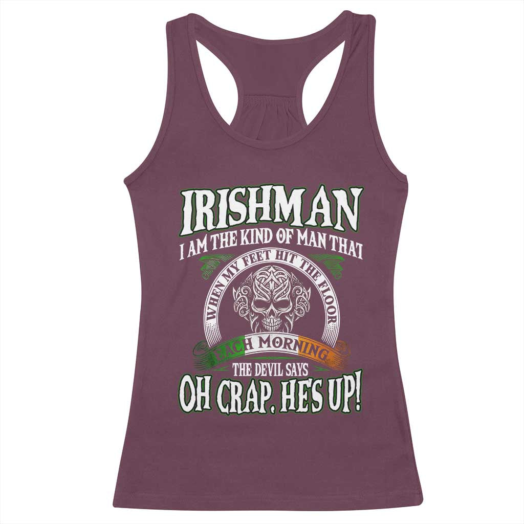 Funny Irishman Racerback Tank Top When My Feet Hit The Floor Each Morning The Devil Says Oh Crap He's Up TS09 Maroon Print Your Wear