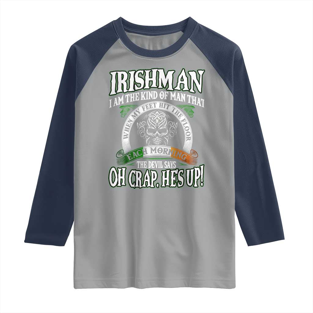 Funny Irishman Raglan Shirt When My Feet Hit The Floor Each Morning The Devil Says Oh Crap He's Up TS09 Sport Gray Navy Print Your Wear