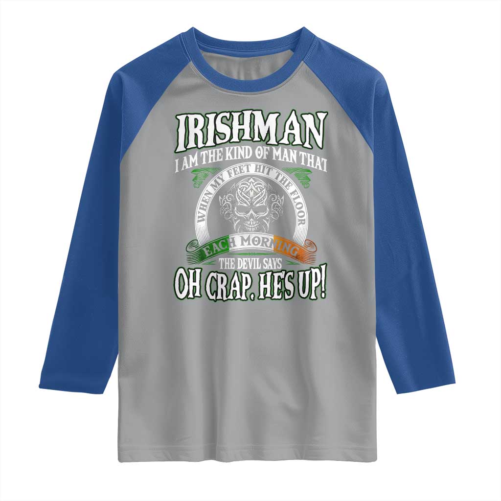 Funny Irishman Raglan Shirt When My Feet Hit The Floor Each Morning The Devil Says Oh Crap He's Up TS09 Sport Gray Royal Print Your Wear