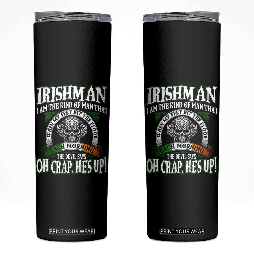 Funny Irishman Skinny Tumbler When My Feet Hit The Floor Each Morning The Devil Says Oh Crap He's Up TS09 Black Print Your Wear
