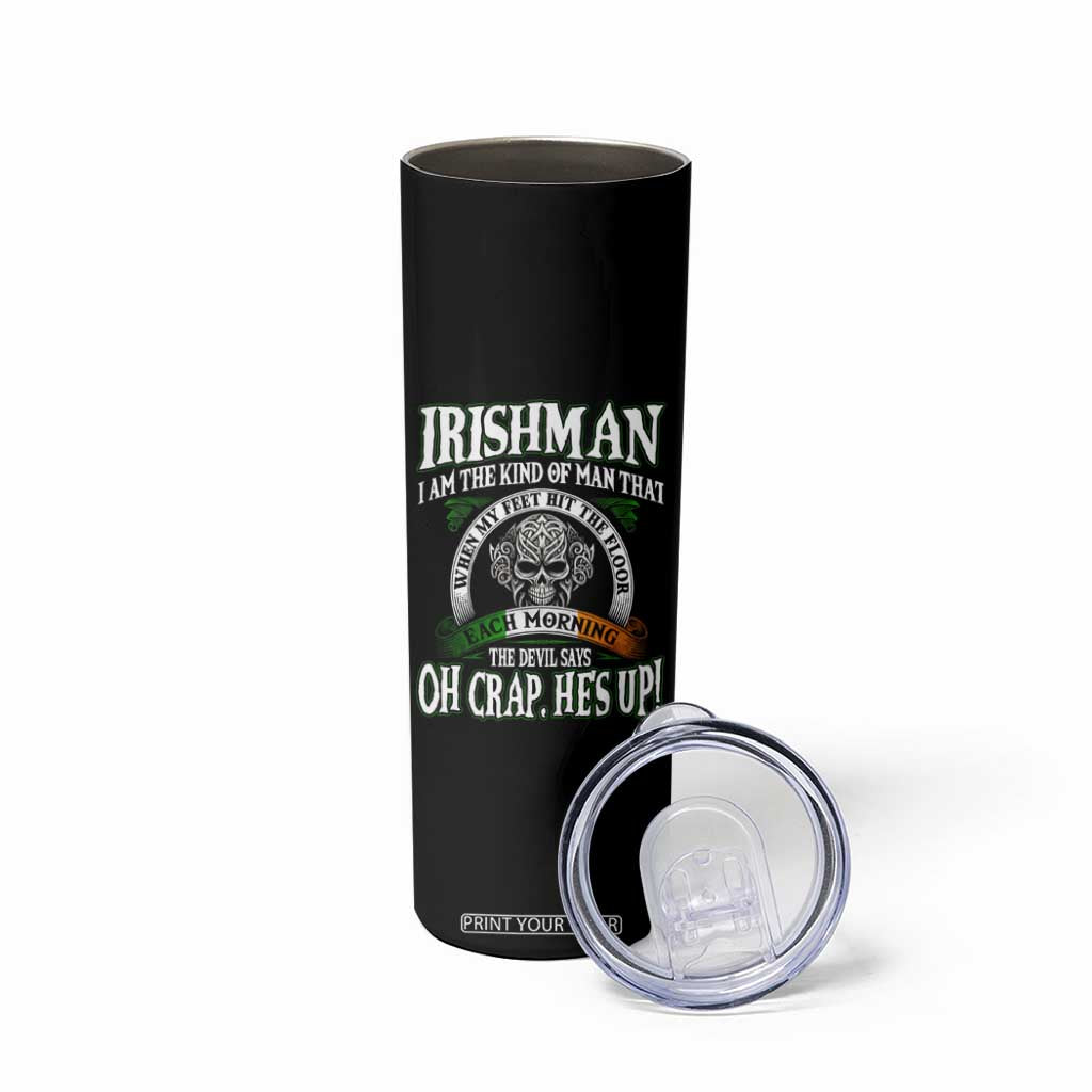Funny Irishman Skinny Tumbler When My Feet Hit The Floor Each Morning The Devil Says Oh Crap He's Up TS09 Print Your Wear