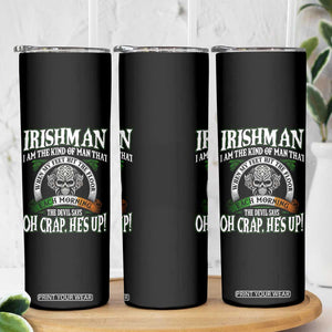 Funny Irishman Skinny Tumbler When My Feet Hit The Floor Each Morning The Devil Says Oh Crap He's Up TS09 Print Your Wear
