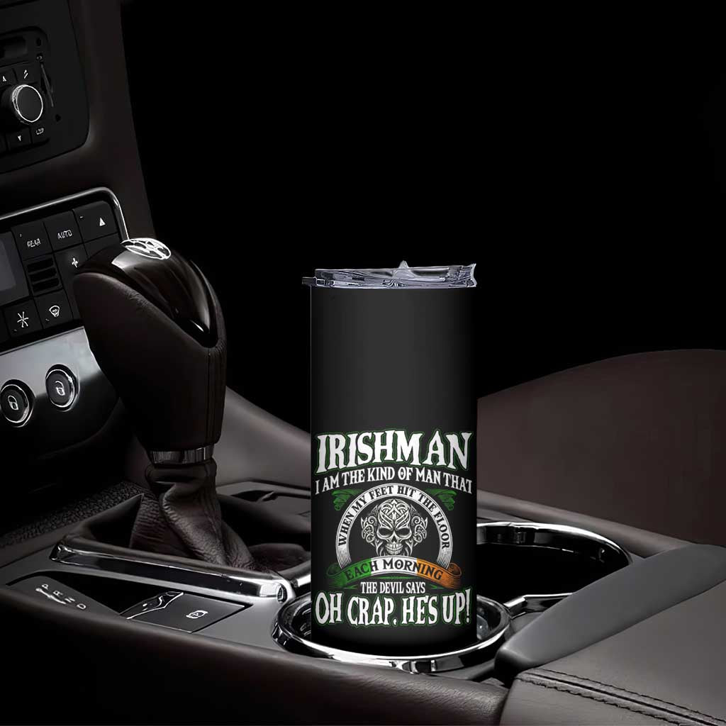 Funny Irishman Skinny Tumbler When My Feet Hit The Floor Each Morning The Devil Says Oh Crap He's Up TS09 Print Your Wear